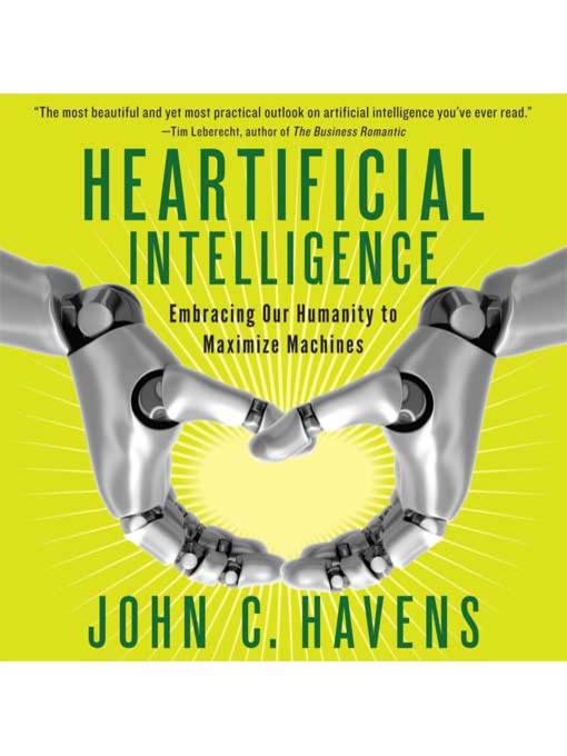 Title details for Heartificial Intelligence by John C. Havens - Available
